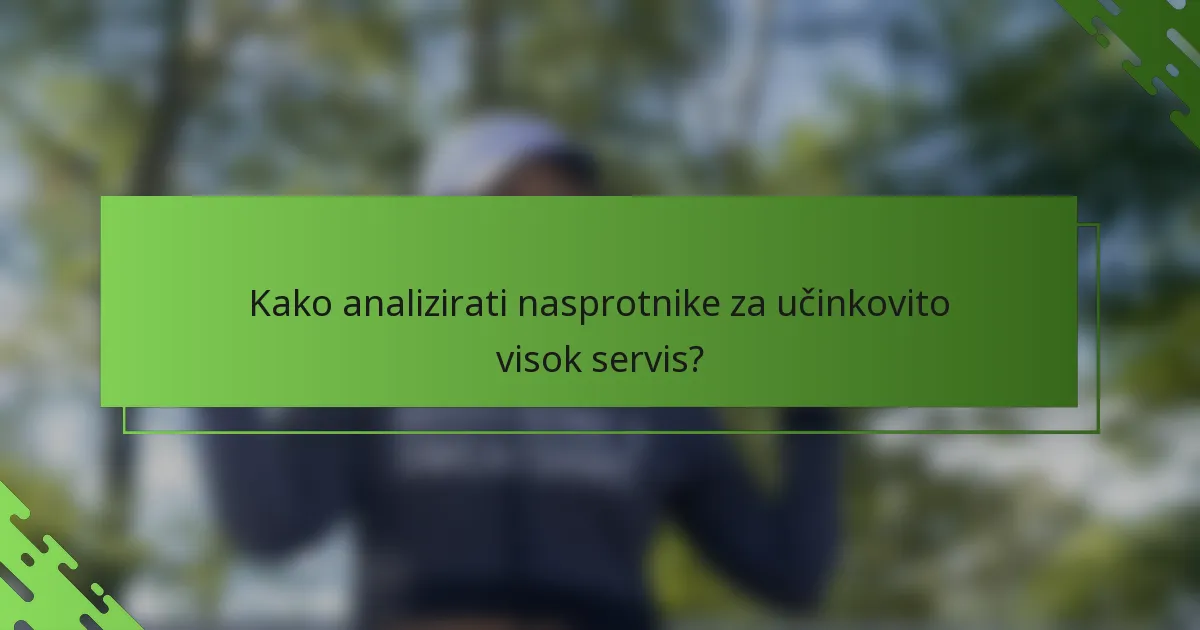 Kako analizirati nasprotnike za učinkovito visok servis?