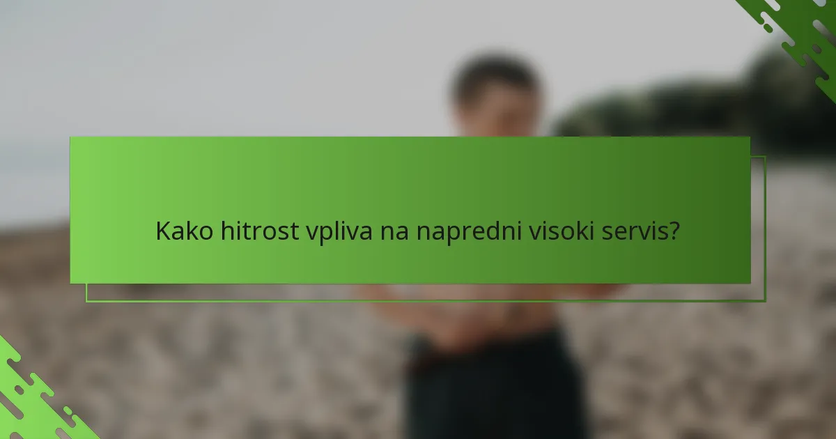 Kako hitrost vpliva na napredni visoki servis?
