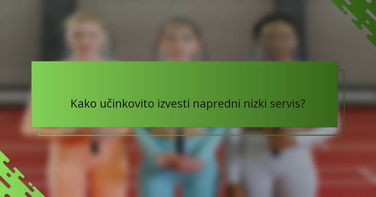 Kako učinkovito izvesti napredni nizki servis?