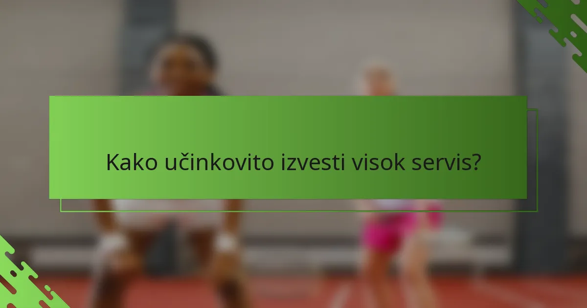 Kako učinkovito izvesti visok servis?