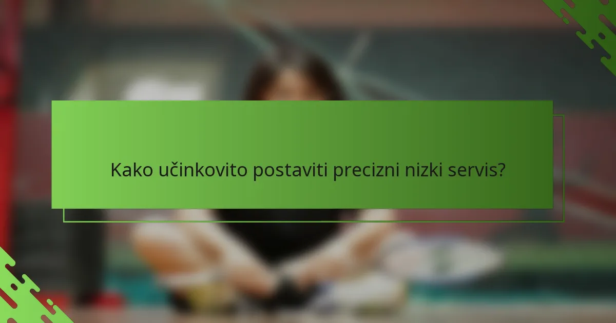Kako učinkovito postaviti precizni nizki servis?